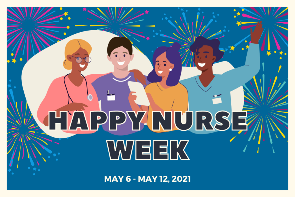 Happy Nurse Week May 6-May 12, 2021